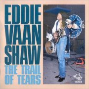 Eddie Vaan Shaw - The Trail Of Tears (1994) [CD Rip]