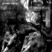 Şevket Akıncı - Camera Obscura (2025) [Hi-Res]