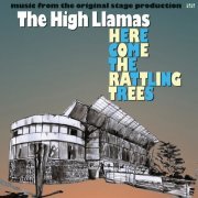 The High Llamas - Here Come the Rattling Trees (2016)