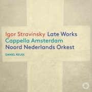 Cappella Amsterdam, Noord Nederlands Orkest, Daniel Ruess - Igor Stravinsky: Late Works (2026) [Hi-Res]