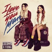 Rebecca & Fiona - I Love You, Man (2011)