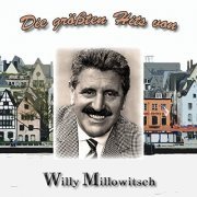 Willy Millowitsch - Die größten Hits von Willy Millowitsch (2018)