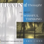 Wishful Thinking - Train Of Thought: The Best Of Wishful Thinking 1985-1990 (1995)