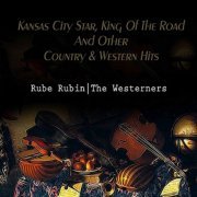 Rube Rubin - Kansas City Star, King Of The Road And Other Country & Western Hits (2019)