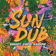 SunDub - Shoot Your Arrow (2026) [Hi-Res]