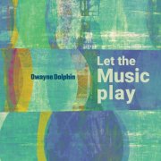 Dwayne Dolphin - Let the Music Play (2025) Hi-Res