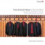 Ensemble Nobiles - Eine Deutsche Messe: Sacred Works by Schubert, Cornelius, Distler, Mauersberger, Saint-Saens (2012) [Hi-Res]