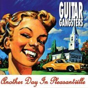 Guitar Gangsters - Another Day In Pleasantville (2022)