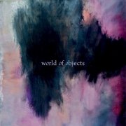 Jeremiah Cymerman, Evan Parker, Nate Wooley - World of Objects (2014)