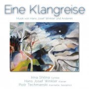 Irina Shilina, Piotr Techmanski & Hans Josef Winkler - Eine Klangreise (Musik von Hans Josef Winkler und Anderen) (2018)