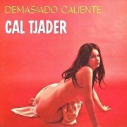 Cal Tjader - Demasiado Caliente! (Remastered) (1960/2019) flac