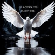 Blackwater Baptized - All around you (2023)