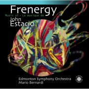 Edmonton Symphony Orchestra and Mario Bernardi - Estacio: Frenergy (2000)