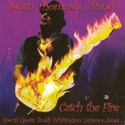 Keith Thompson Band - Catch the Fire (2014)