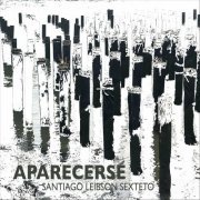 Santiago Leibson Sexteto - Aparecerse (2022)