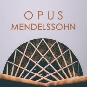 VA - Opus Mendelssohn (2020)