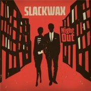 Slackwax - Night Out (2013)