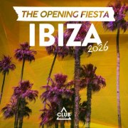 VA - Ibiza - The Opening Fiesta 2026 (2026)