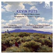 Baltimore Symphony Orchestra, Conspirare, Marin Alsop, Craig Hella Johnson - Kevin Puts: To Touch the Sky / If I Were a Swan / Symphony No. 4 (2013) [Hi-Res]