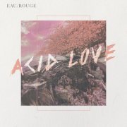 Eau Rouge - Acid Love (2021)