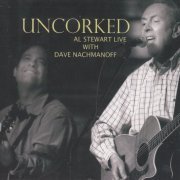 Al Stewart & Dave Nachmanoff - Uncorked (2010)