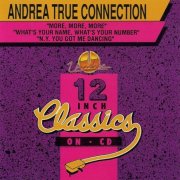 Andrea True Connection – More, More, More / What's Your Name, What's Your Number / N.Y. You Got Me Dancing (1993)