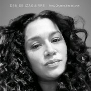 Denise Izaguirre - New Orleans I'm In Love (2025)