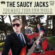 The Saucy Jacks - You Make Your Own World (2015)