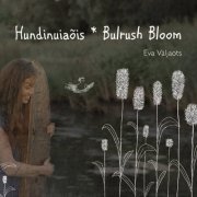 Eva Väljaots - Bulrush Bloom (2022)