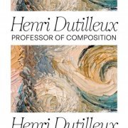 VA - Henri Dutilleux:  Professor of Composition (2021)