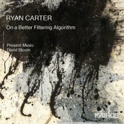 Present Music - Ryan Carter: On a Better Filtering Algorithm (2022)