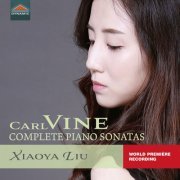 Xiaoya Liu - Carl Vine: Complete Piano Sonatas (2022) [Hi-Res]