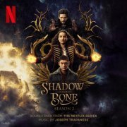 Joseph Trapanese - Shadow and Bone: Season 2 (Soundtrack from the Netflix Series) (2023) [Hi-Res]