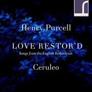 Ceruleo - Purcell: Love Restor'd (2022) [Hi-Res]