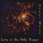 Asher Quinn (Asha) - Love is the Only Prayer (204)