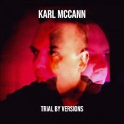 Karl McCann - Trial By Versions (2026)