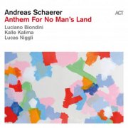 Andreas Schaerer with Luciano Biondini, Kalle Kalima & Lucas Niggli - Anthem For No Man's Land (2025) [Hi-Res]