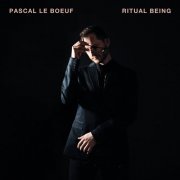 Pascal Le Boeuf - Ritual Being (2023) [Hi-Res]