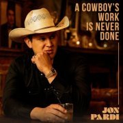 Jon Pardi - A Cowboy's Work Is Never Done (2024)