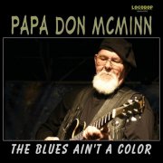 Papa Don McMinn - Blues Ain't a Color (2010)