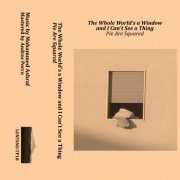 Pie Are Squared - The Whole World's a Window and I Can't See a Thing (2022)