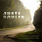 FRANÇOIS LOUWAGIE & THE BLUEGRASS MEN - Juste Rouler (2021)