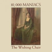 10,000 Maniacs - The Wishing Chair (1985)