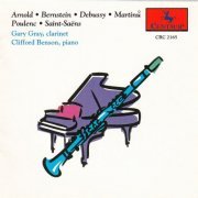 Gary Gray & Clifford Benson - Arnold, Bernstein, Debussy, Martinů, Poulenc & Saint-Saëns: Works for Clarinet & Piano (1993)