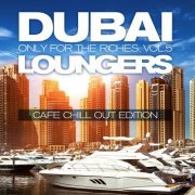 Dubai Loungers, Only For the Riches, Vol.5 (Cafe Chill out Edition) (2016)