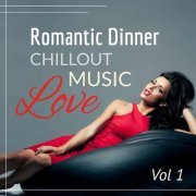 VA - Romantic Dinner: Chillout Love Music Vol.1 (2021)