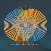 VA - Repeat My Remixes (2020)