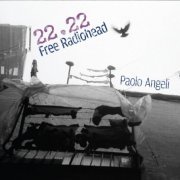 Paolo Angeli - 22.22 Free Radiohead (2019)