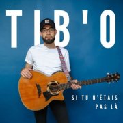 TiB'O - Si tu n'étais pas là (2025) Hi-Res