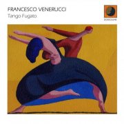 Francesco Venerucci - Tango Fugato (Instrumental) (2006) FLAC